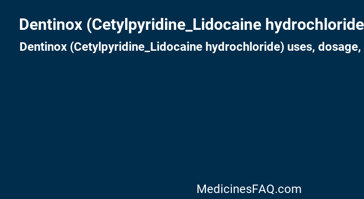 Dentinox (Cetylpyridine_Lidocaine hydrochloride)