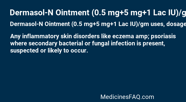 Dermasol-N Ointment (0.5 mg+5 mg+1 Lac IU)/gm