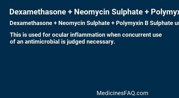 Dexamethasone + Neomycin Sulphate + Polymyxin B Sulphate