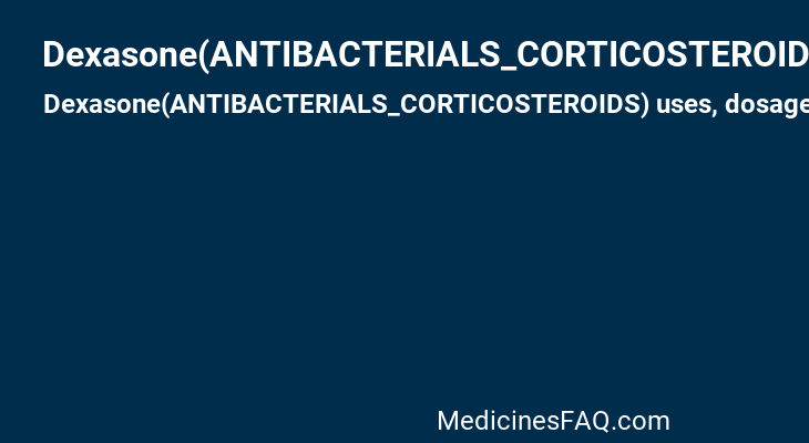 Dexasone(ANTIBACTERIALS_CORTICOSTEROIDS)