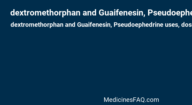 dextromethorphan and Guaifenesin, Pseudoephedrine