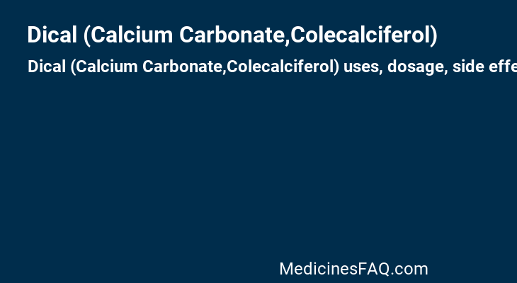 Dical (Calcium Carbonate,Colecalciferol)