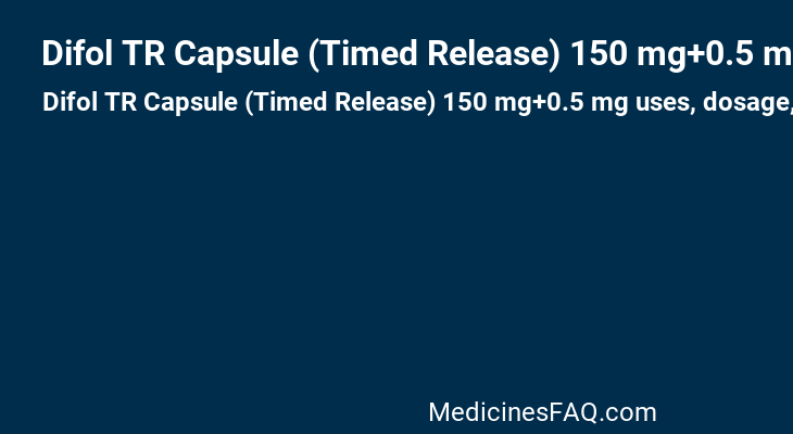 Difol TR Capsule (Timed Release) 150 mg+0.5 mg