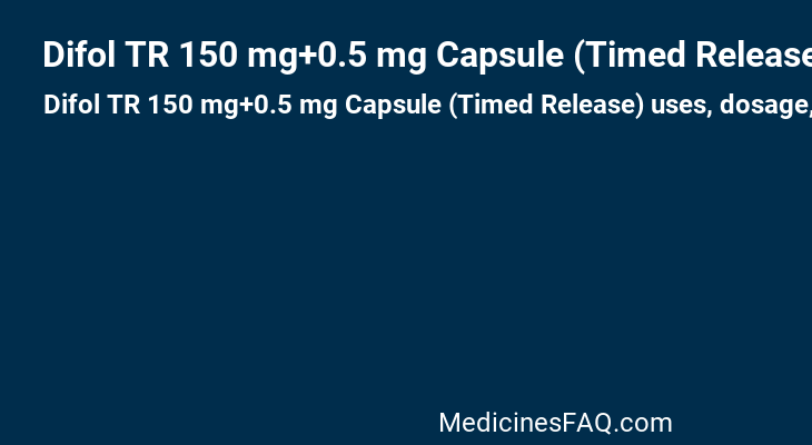 Difol TR 150 mg+0.5 mg Capsule (Timed Release)