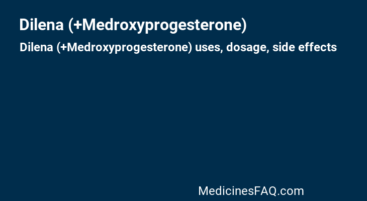 Dilena (+Medroxyprogesterone)