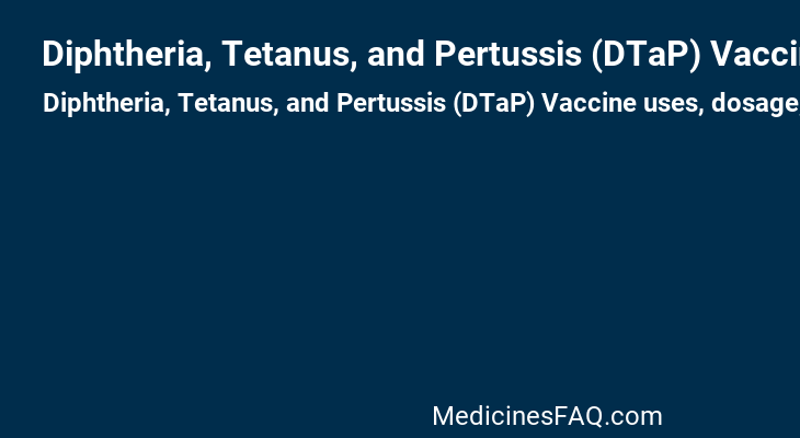 Diphtheria, Tetanus, and Pertussis (DTaP) Vaccine