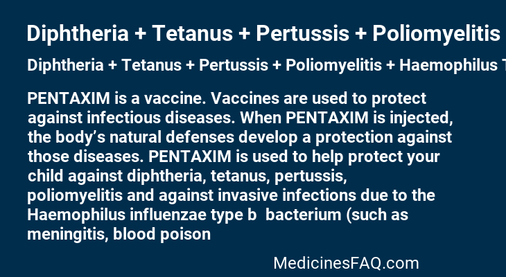 Diphtheria + Tetanus + Pertussis + Poliomyelitis + Haemophilus Type B Conjugate Vaccine