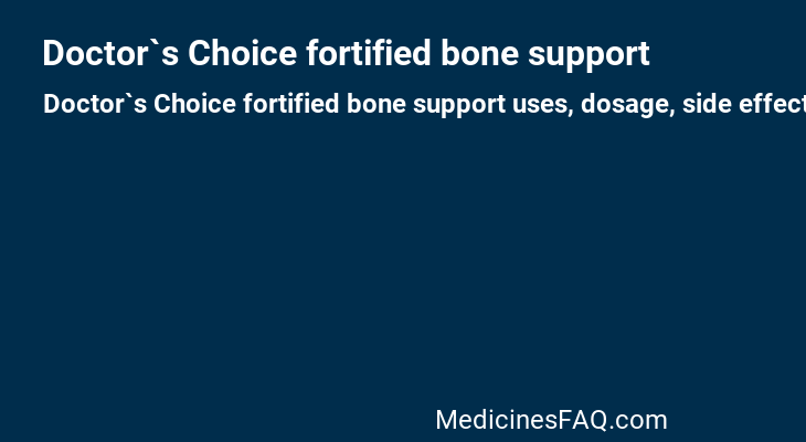 Doctor`s Choice fortified bone support