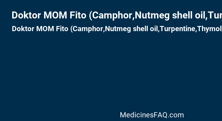 Doktor MOM Fito (Camphor,Nutmeg shell oil,Turpentine,Thymol,Eucalyptus viminalis leaf oil,[Levomenthol])