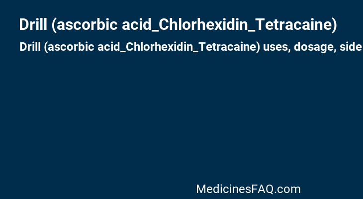 Drill (ascorbic acid_Chlorhexidin_Tetracaine)