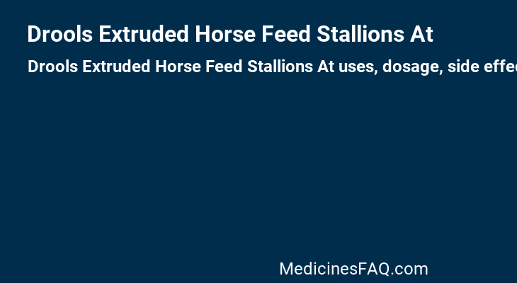 Drools Extruded Horse Feed Stallions At