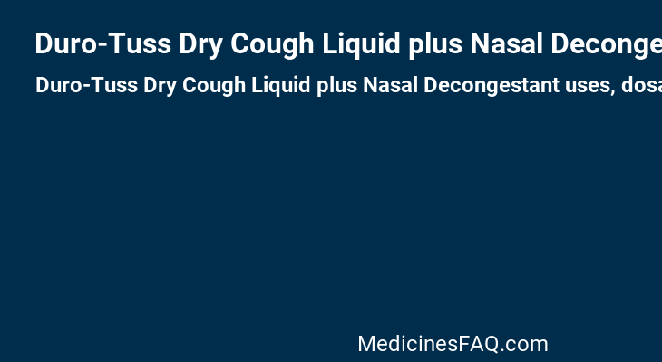 Duro-Tuss Dry Cough Liquid plus Nasal Decongestant