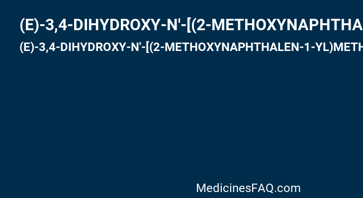 (E)-3,4-DIHYDROXY-N'-[(2-METHOXYNAPHTHALEN-1-YL)METHYLENE]BENZOHYDRAZIDE