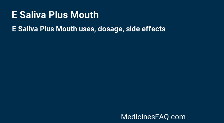 E Saliva Plus Mouth