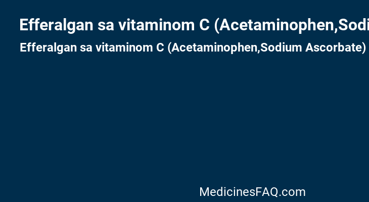Efferalgan sa vitaminom C (Acetaminophen,Sodium Ascorbate)