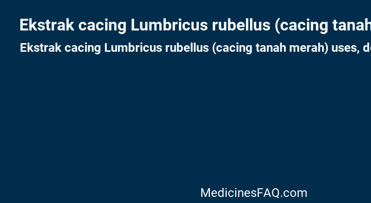 Ekstrak cacing Lumbricus rubellus (cacing tanah merah)