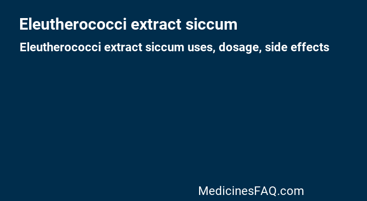 Eleutherococci extract siccum