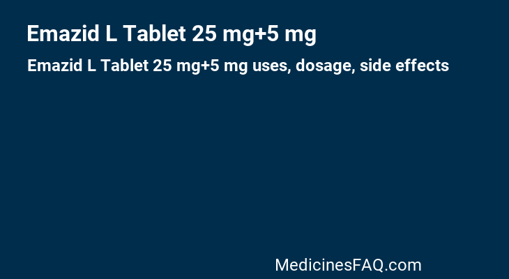 Emazid L Tablet 25 mg+5 mg