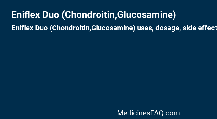Eniflex Duo (Chondroitin,Glucosamine)