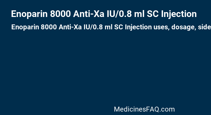 Enoparin 8000 Anti-Xa IU/0.8 ml SC Injection