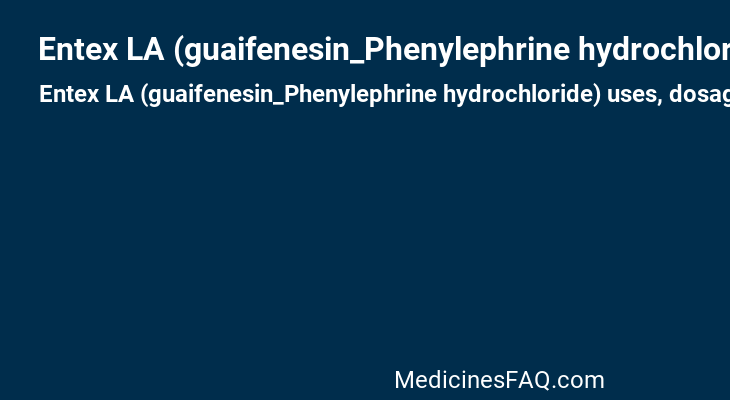 Entex LA (guaifenesin_Phenylephrine hydrochloride)