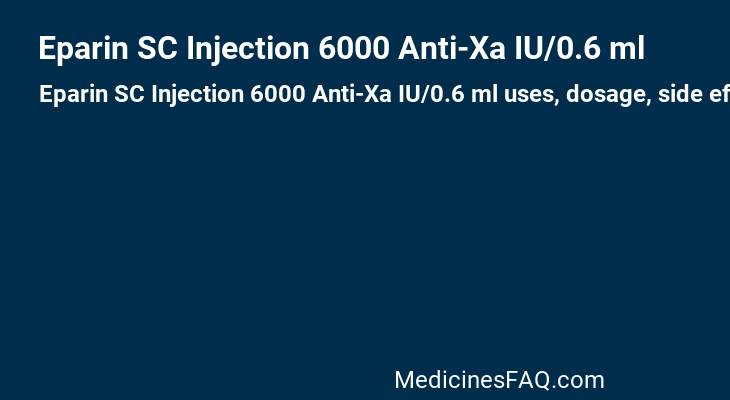 Eparin SC Injection 6000 Anti-Xa IU/0.6 ml
