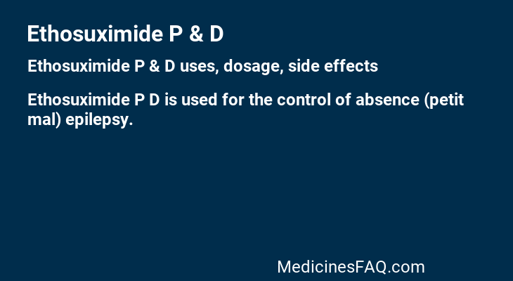 Ethosuximide P & D