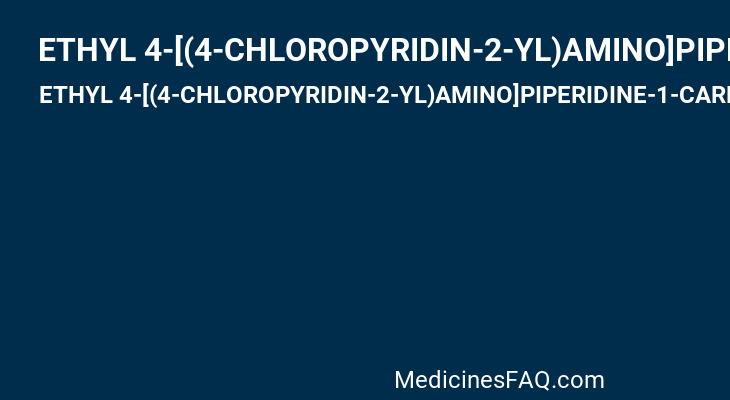 ETHYL 4-[(4-CHLOROPYRIDIN-2-YL)AMINO]PIPERIDINE-1-CARBOXYLATE