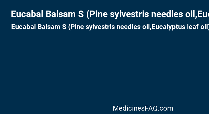 Eucabal Balsam S (Pine sylvestris needles oil,Eucalyptus leaf oil)