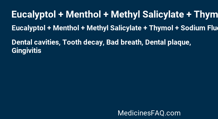 Eucalyptol + Menthol + Methyl Salicylate + Thymol + Sodium Fluoride