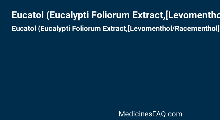 Eucatol (Eucalypti Foliorum Extract,[Levomenthol/Racementhol])