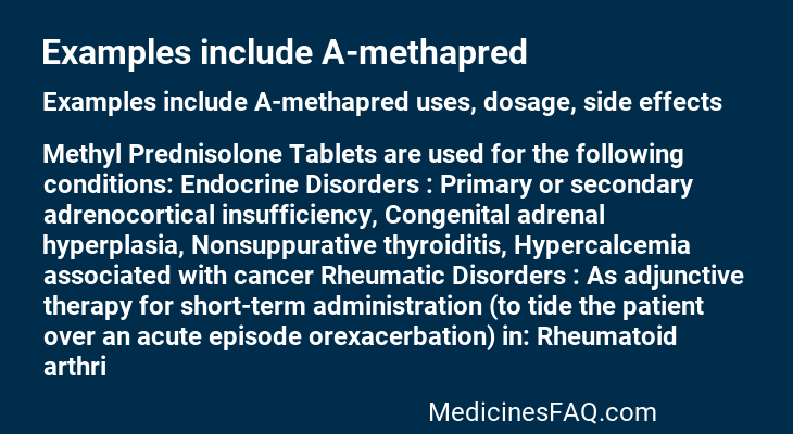 Examples include A-methapred