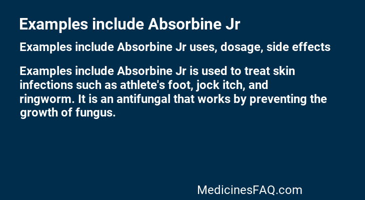 Examples include Absorbine Jr