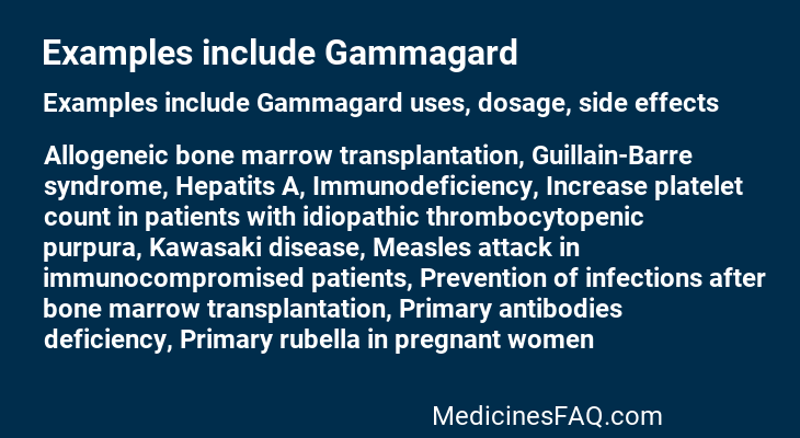 Examples include Gammagard