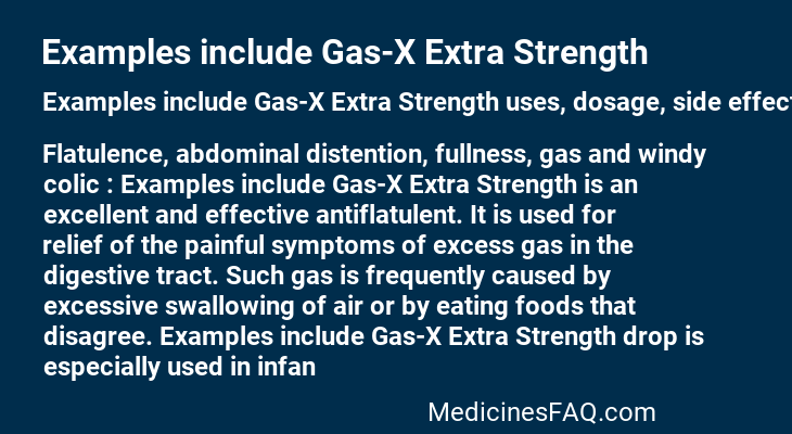 Examples include Gas-X Extra Strength