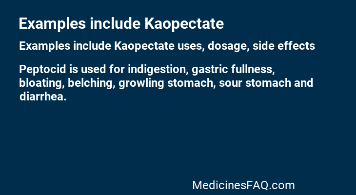 Examples include Kaopectate