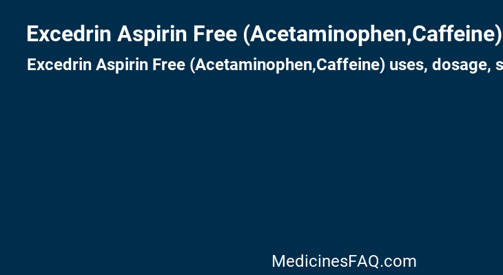 Excedrin Aspirin Free (Acetaminophen,Caffeine)