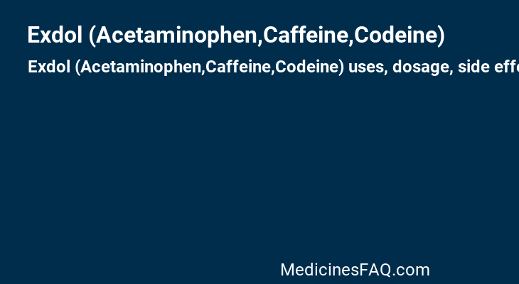 Exdol (Acetaminophen,Caffeine,Codeine)