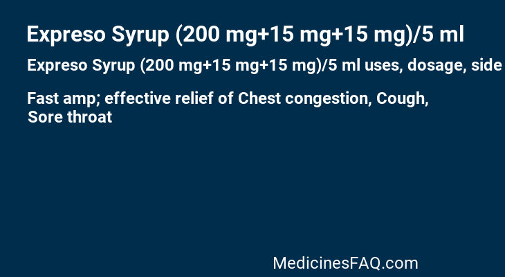 Expreso Syrup (200 mg+15 mg+15 mg)/5 ml