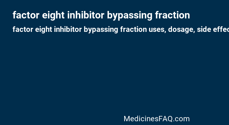 factor eight inhibitor bypassing fraction