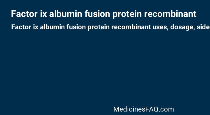 Factor ix albumin fusion protein recombinant