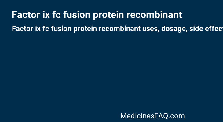 Factor ix fc fusion protein recombinant