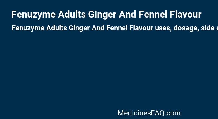 Fenuzyme Adults Ginger And Fennel Flavour