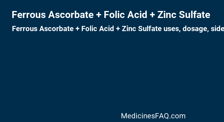 Ferrous Ascorbate + Folic Acid + Zinc Sulfate