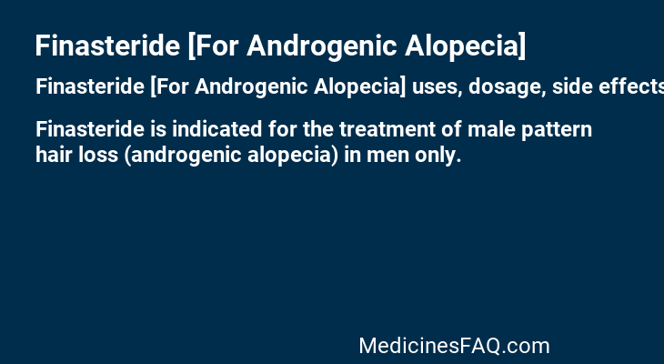 Finasteride [For Androgenic Alopecia]