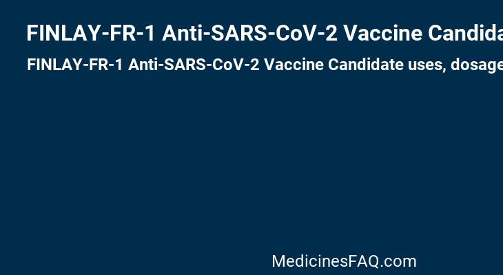 FINLAY-FR-1 Anti-SARS-CoV-2 Vaccine Candidate