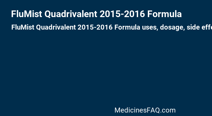 FluMist Quadrivalent 2015-2016 Formula
