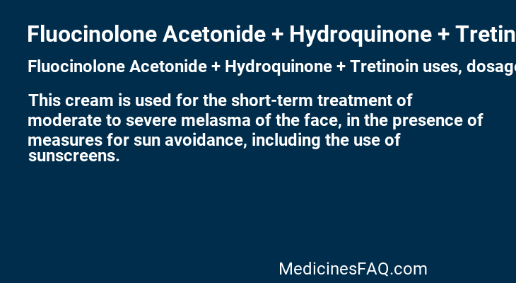 Fluocinolone Acetonide + Hydroquinone + Tretinoin