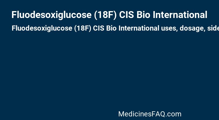 Fluodesoxiglucose (18F) CIS Bio International