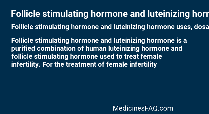 Follicle stimulating hormone and luteinizing hormone